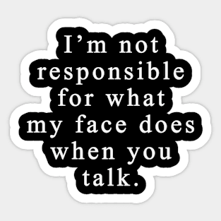 I'm Not Responsible - Funny Sticker